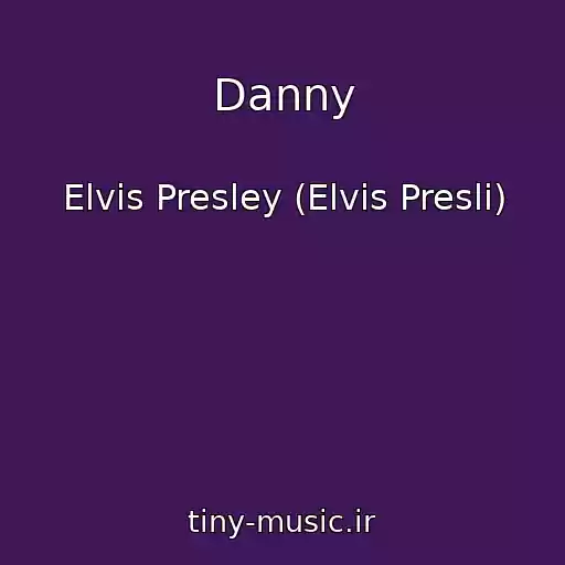کاور آهنگ Danny از Elvis Presley (Elvis Presli)