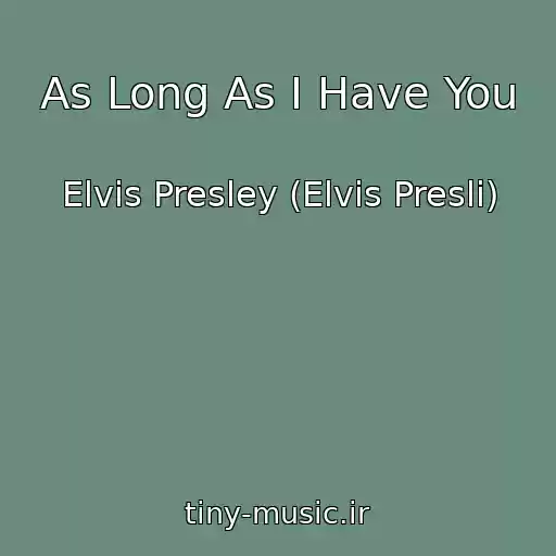 کاور آهنگ As Long As I Have You از Elvis Presley (Elvis Presli)