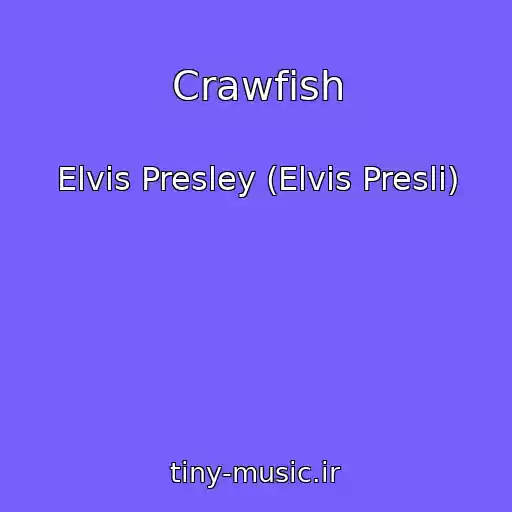 کاور آهنگ Crawfish از Elvis Presley (Elvis Presli)