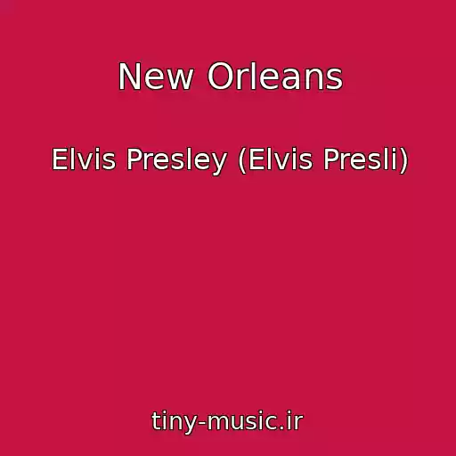 کاور آهنگ New Orleans از Elvis Presley (Elvis Presli)