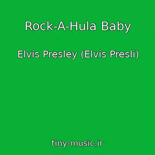 کاور آهنگ Rock-A-Hula Baby از Elvis Presley (Elvis Presli)