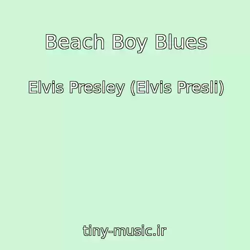کاور آهنگ Beach Boy Blues از Elvis Presley (Elvis Presli)