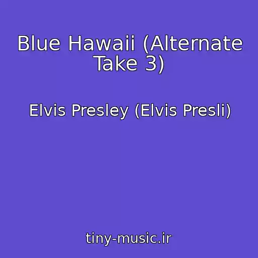 کاور آهنگ Blue Hawaii (Alternate Take 3) از Elvis Presley (Elvis Presli)