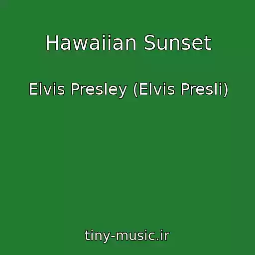 کاور آهنگ Hawaiian Sunset از Elvis Presley (Elvis Presli)