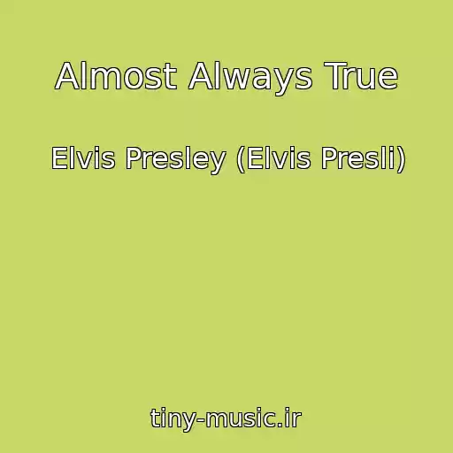 کاور آهنگ Almost Always True از Elvis Presley (Elvis Presli)