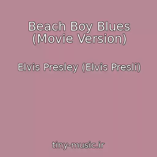 کاور آهنگ Beach Boy Blues (Movie Version) از Elvis Presley (Elvis Presli)