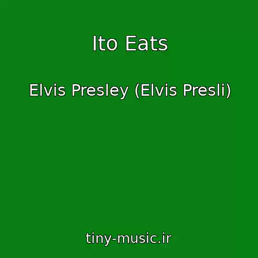 کاور آهنگ Ito Eats از Elvis Presley (Elvis Presli)