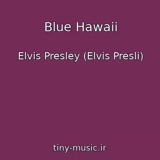 کاور آهنگ Blue Hawaii از Elvis Presley (Elvis Presli)
