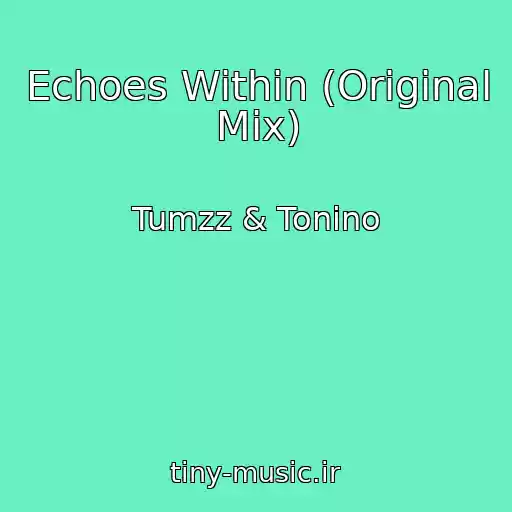 کاور آهنگ Echoes Within (Original Mix) از Tumzz & Tonino