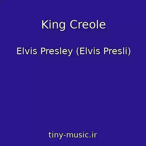 کاور آهنگ King Creole از Elvis Presley (Elvis Presli)