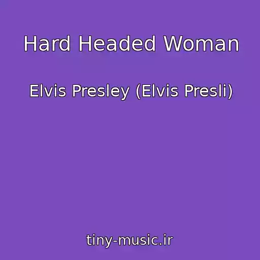 کاور آهنگ Hard Headed Woman از Elvis Presley (Elvis Presli)