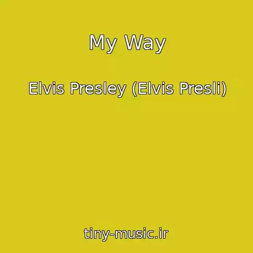 کاور آهنگ My Way از Elvis Presley (Elvis Presli)