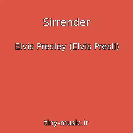 کاور آهنگ Sirrender از Elvis Presley (Elvis Presli)