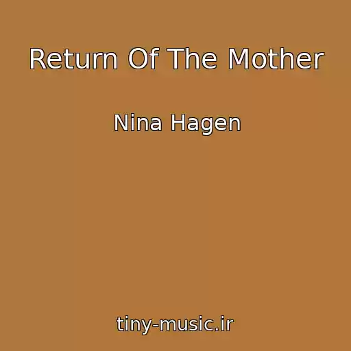 کاور آهنگ Return Of The Mother از Nina Hagen