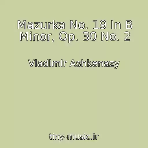 کاور آهنگ Mazurka No. 19 In B Minor, Op. 30 No. 2 از Vladimir Ashkenazy