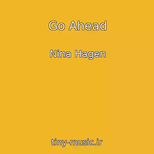 کاور آهنگ Go Ahead از Nina Hagen