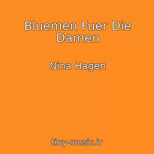 کاور آهنگ Bluemen Fuer Die Damen از Nina Hagen