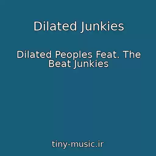 کاور آهنگ Dilated Junkies از Dilated Peoples Feat. The Beat Junkies