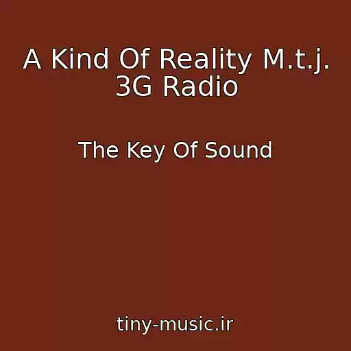کاور آهنگ A Kind Of Reality M.t.j. 3G Radio از The Key Of Sound