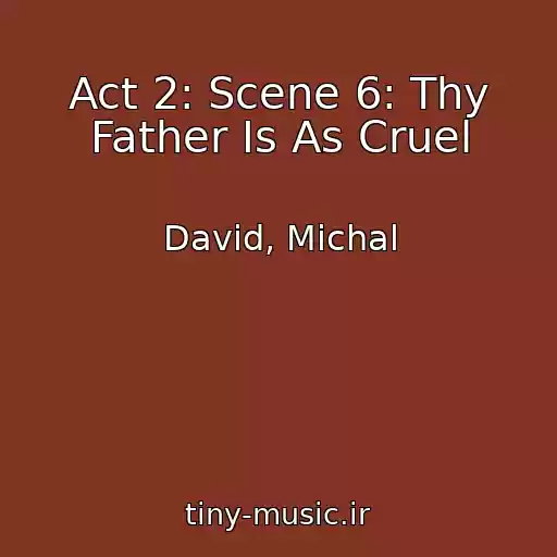 کاور آهنگ Act 2: Scene 6: Thy Father Is As Cruel از David, Michal