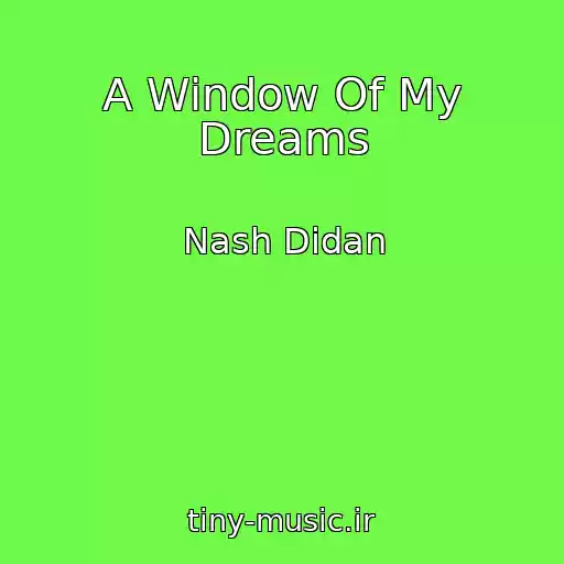 کاور آهنگ A Window Of My Dreams از Nash Didan