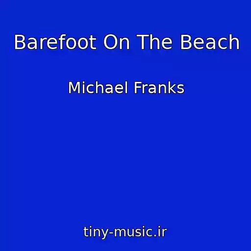 کاور آهنگ Barefoot On The Beach از Michael Franks