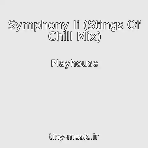 کاور آهنگ Symphony Ii (Stings Of Chill Mix) از Playhouse