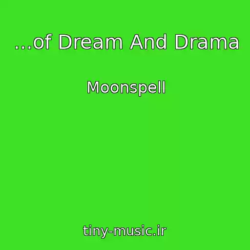 کاور آهنگ ...of Dream And Drama از Moonspell