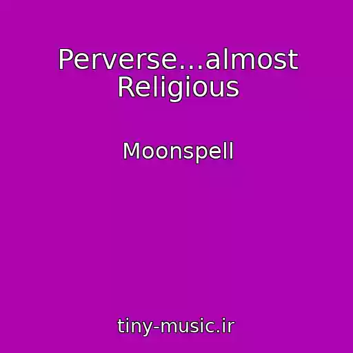 کاور آهنگ Perverse...almost Religious از Moonspell