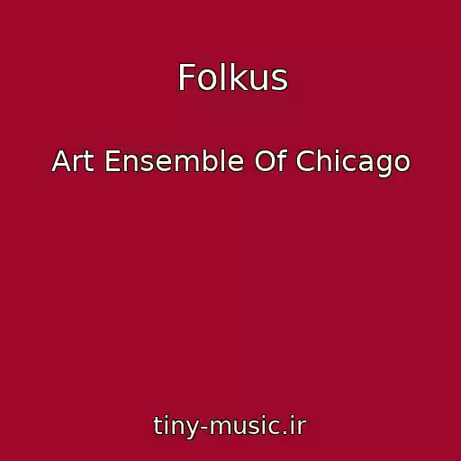 کاور آهنگ Folkus از Art Ensemble Of Chicago