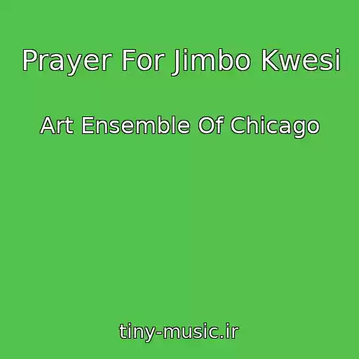کاور آهنگ Prayer For Jimbo Kwesi از Art Ensemble Of Chicago
