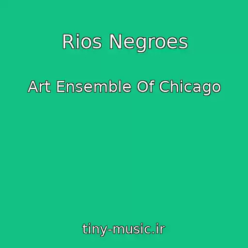 کاور آهنگ Rios Negroes از Art Ensemble Of Chicago