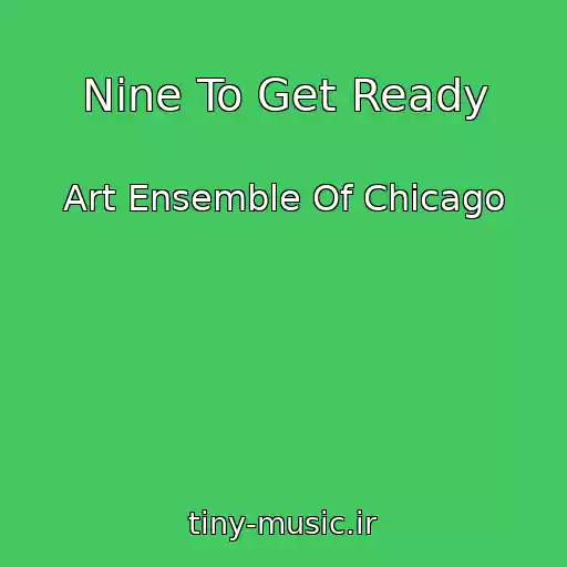 کاور آهنگ Nine To Get Ready از Art Ensemble Of Chicago