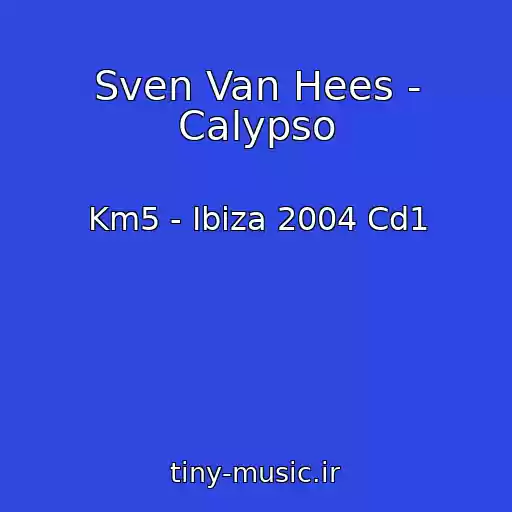 کاور آهنگ Sven Van Hees - Calypso از Km5 - Ibiza 2004 Cd1
