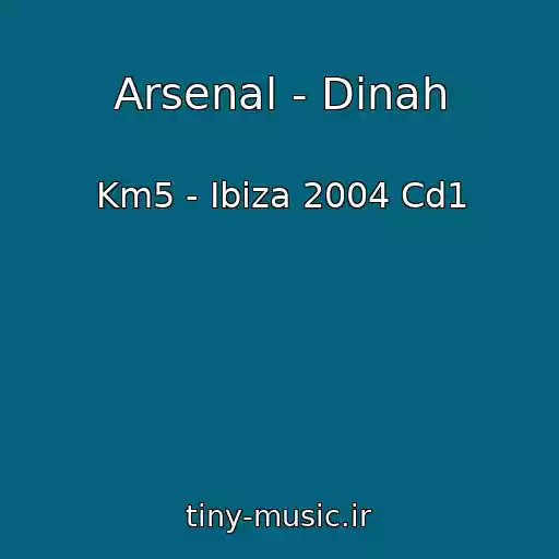 کاور آهنگ Arsenal - Dinah از Km5 - Ibiza 2004 Cd1