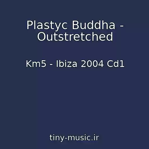 کاور آهنگ Plastyc Buddha - Outstretched از Km5 - Ibiza 2004 Cd1