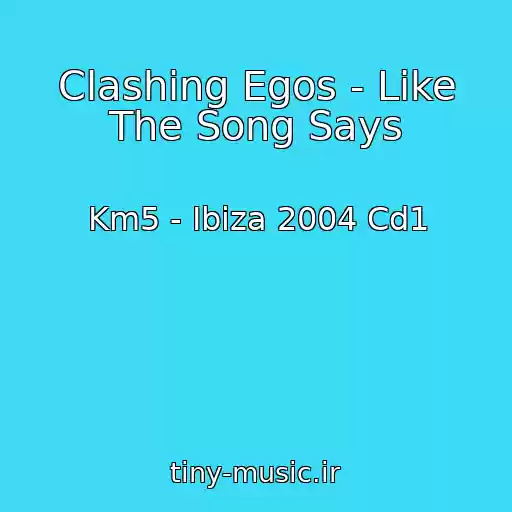 کاور آهنگ Clashing Egos - Like The Song Says از Km5 - Ibiza 2004 Cd1