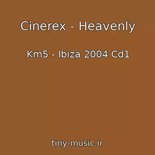 کاور آهنگ Cinerex - Heavenly از Km5 - Ibiza 2004 Cd1