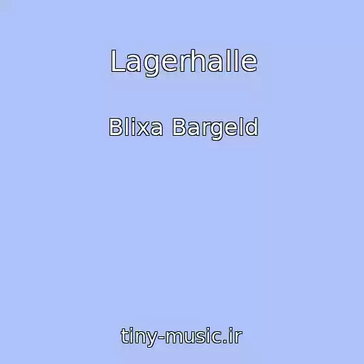 کاور آهنگ Lagerhalle از Blixa Bargeld