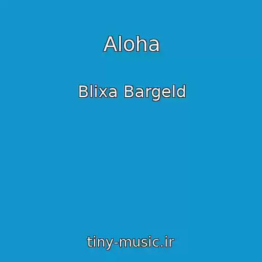 کاور آهنگ Aloha از Blixa Bargeld
