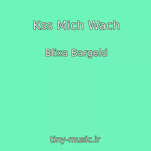 کاور آهنگ Kss Mich Wach از Blixa Bargeld