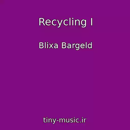 کاور آهنگ Recycling I از Blixa Bargeld