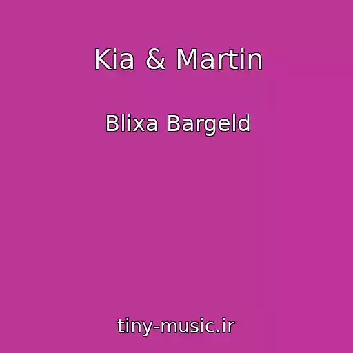 کاور آهنگ Kia & Martin از Blixa Bargeld