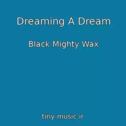 کاور آهنگ Dreaming A Dream از Black Mighty Wax