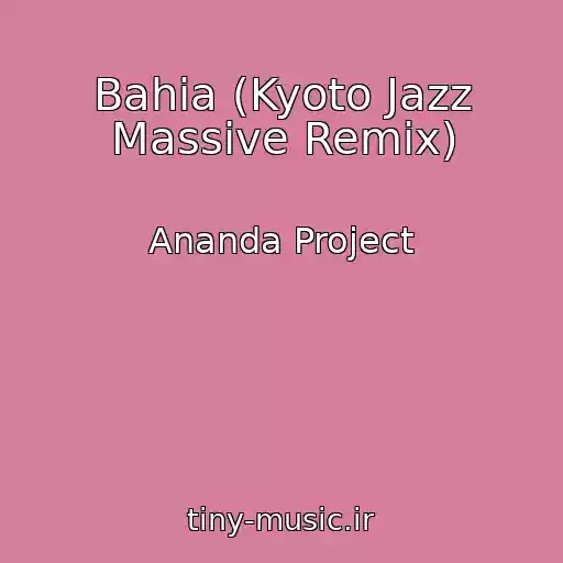 کاور آهنگ Bahia (Kyoto Jazz Massive Remix) از Ananda Project