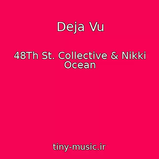 کاور آهنگ Deja Vu از 48Th St. Collective & Nikki Ocean
