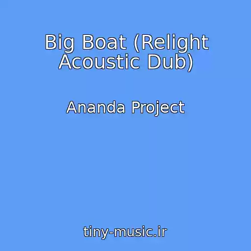کاور آهنگ Big Boat (Relight Acoustic Dub) از Ananda Project