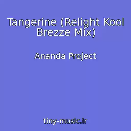کاور آهنگ Tangerine (Relight Kool Brezze Mix) از Ananda Project