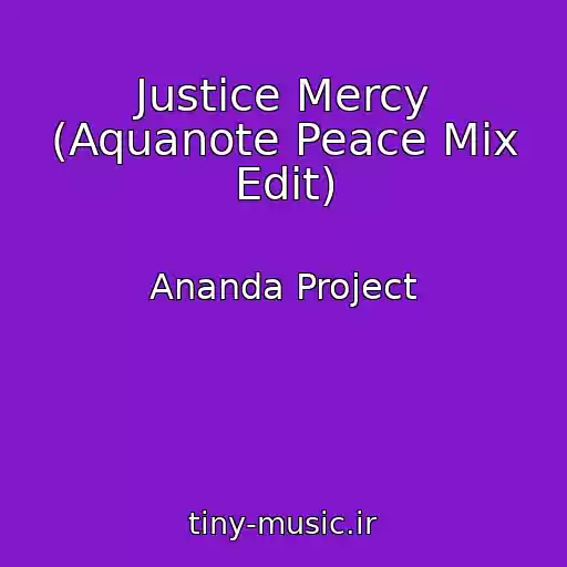 کاور آهنگ Justice Mercy (Aquanote Peace Mix Edit) از Ananda Project