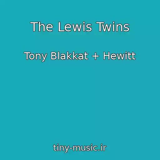 کاور آهنگ The Lewis Twins از Tony Blakkat + Hewitt